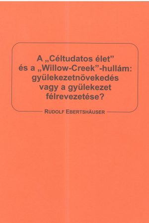 A "Céltudatos élet"  és a "Willow-Creek" -hullám (Rudolf Ebertshauser)