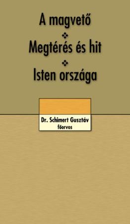 A magvető + Megtérés és hit + Isten országa (Dr. Schimert Gusztáv)