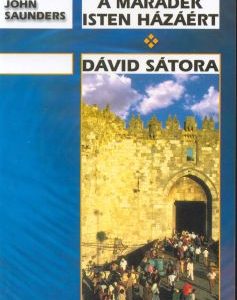 A maradék Isten házáért + Dávid sátora (John Saunders)