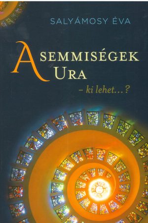 A semmiségek Ura - ki lehet... ? (Salyámosy Éva)