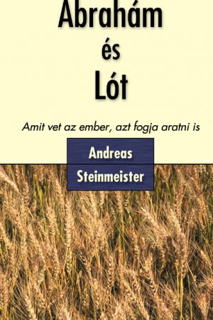 Ábrahám és Lót - Amit vet az ember, azt fogja aratni is (Andreas Steinmeister)