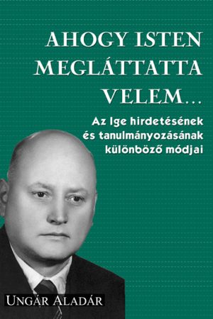 Ahogy Isten megláttatta velem… (Ungár Aladár)