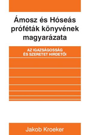 Ámosz és Hóseás – Az igazságosság és szeretet hirdetői (Jakob Kroeker)