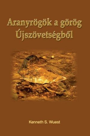 Aranyrögök a görög Újszövetségből (Kenneth S. Wuest)