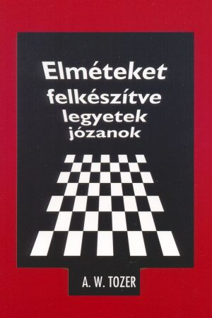 Elméteket felkészítve, legyetek józanok… (A. W. Tozer)