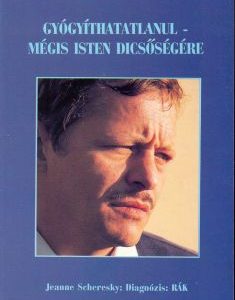 Gyógyíthatatlanul - mégis Isten dicsőségére + Diagnózis: rák