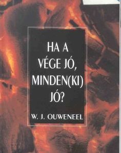 Ha a vége jó, minden(ki) jó? (W. J. Ouweneel)