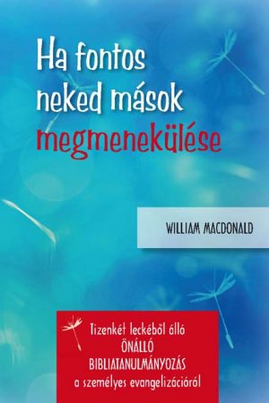 Ha fontos neked mások megmenekülése (William MacDonald)