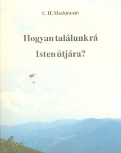 Hogyan találunk rá Isten útjára? (C. H. Mackintosh)