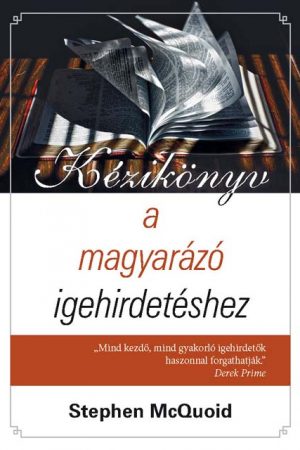 Kézikönyv a magyarázó igehirdetéshez (Stephen McQuoid)