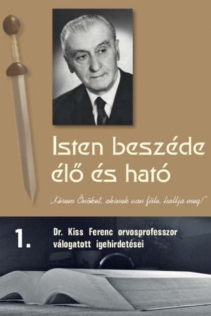 Isten beszéde élő és ható 1. (Dr. Kiss Ferenc)