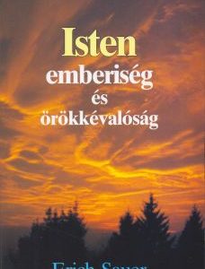Isten, emberiség és örökkévalóság (Erich Sauer)