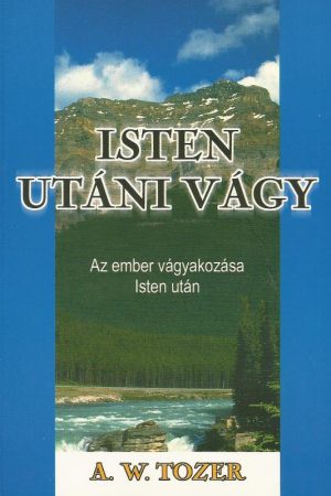 Isten utáni vágy (A. W. Tozer)