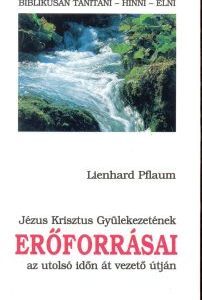 Jézus Krisztus Gyülekezetének erőforrásai az utolsó időn átvezető útján (Lienhard Pflaum)