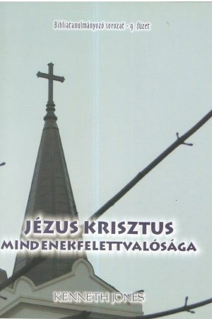 Jézus Krisztus mindenekfelettvalósága (Kenneth Jones)