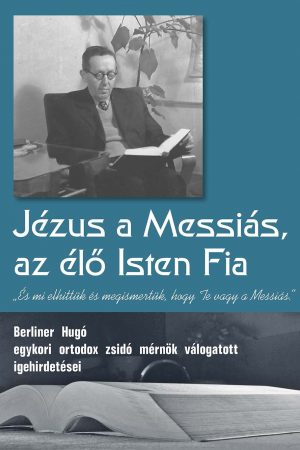 Jézus a Messiás, az élő Isten Fia (Berliner Hugó)