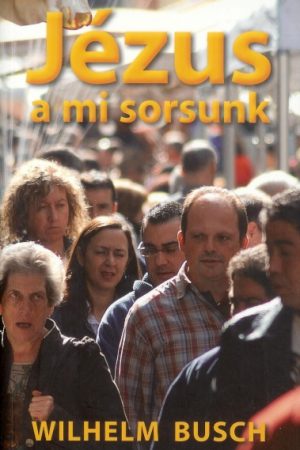 Jézus a mi sorsunk (Wilhelm Busch)