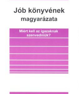 Jób könyvének magyarázata - Miért kell az igazaknak szenvedniük? (Benedikt Peters)