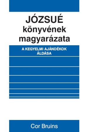 Józsué könyvének magyarázata - A kegyelmi ajándékok áldása (Cor Bruins)
