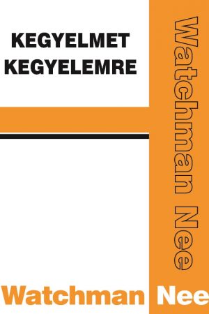 Kegyelmet kegyelemre (Watchman Nee)