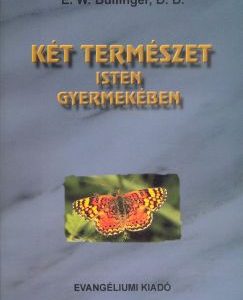 Két természet Isten gyermekében (E. W. Bullinger)