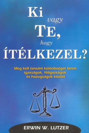 Ki vagy te, hogy ítélkezel? (Erwin W. Lutzer)