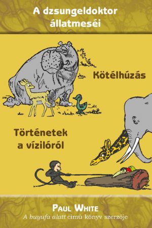 Kötélhúzás + Történetek a vízilóról (Paul White)