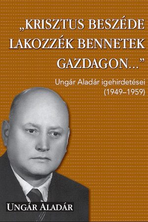 Krisztus beszéde lakozzék bennetek gazdagon... (Ungár Aladár)