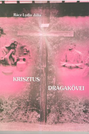 Krisztus drágakövei (Rácz Lydia Júlia)