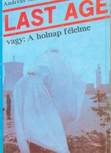 Last Age - félelem a holnaptól (Andreas Steinmeister)
