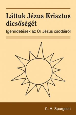 Láttuk Jézus Krisztus dicsőségét (C. H. Spurgeon)