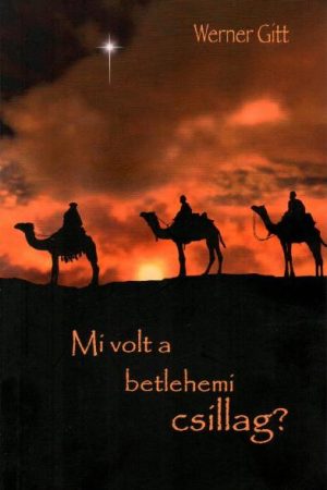 Mi volt a betlehemi csillag? (Werner Gitt)