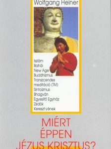 Miért éppen Jézus Krisztus? (Wolfgang Heiner)