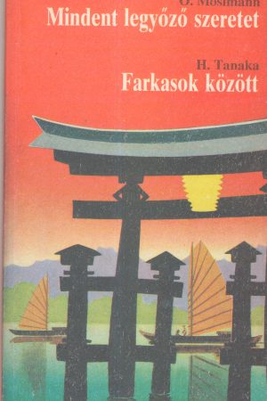 Mindent legyőző szeretet (O. Mosimann); Farkasok között (H. Tanaka)