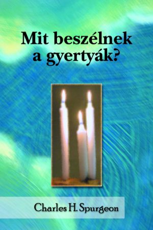 Mit beszélnek a gyertyák? (C. H. Spurgeon)
