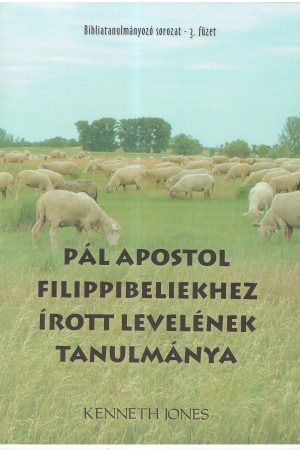 Pál apostol Filippibeliekhez írott levelének tanulmánya (Kenneth Jones)