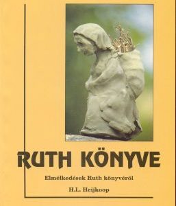 Ruth könyve - Elmélkedések Ruth könyvéről (H.L.Heijkoop)