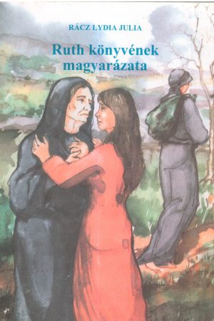 Ruth könyvének magyarázata (Rácz Lydia Julia)