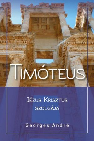 Timóteus - Jézus Krisztus szolgája (Georges André)