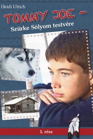 Tommy Joe - Szürke Sólyom testvére (Heidi Ulrich)