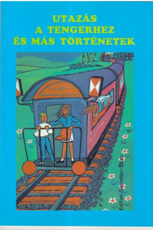 Utazás a tengerhez és más történetek (Esther Secretan-Blum)