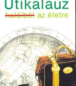 Útikalauz halálból az életre