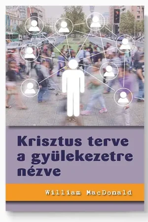 Krisztus terve a gyülekezetre nézve (William MacDonald)