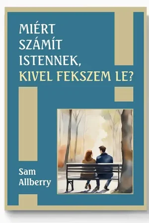 Miért számít Istennek, kivel fekszem le? (Sam Allberry)