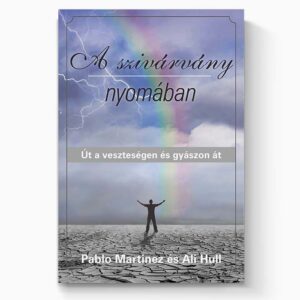 A szivárvány nyomában – Út a veszteségen és gyászon át (Pablo Martinez és Ali Hull)