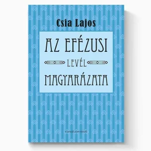 Az efézusi levél magyarázata (Csia Lajos)