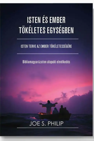Isten és ember tökéletes egységben (Joe S. Philip)