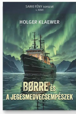 Børre és a jegesmedvecsempészek – SARKI FÉNY sorozat 1. (Holger Klaewer)