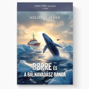 Børre és a bálnavadász banda – SARKI FÉNY sorozat 2. (Holger Klaewer)